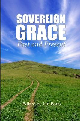 Sovereign Grace - Past and Present - Ian Potts - cover