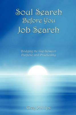 Soul Search Before You Job Search - Greg Phillips - cover