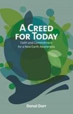 A Creed for Today: Faith and Commitment for Our New Earth Awareness