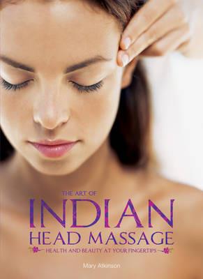 The Art of Indian Head Massage - Mary Atkinson - cover