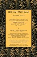 Ashanti War (1874): A Narrative Prepared from the Official Document by Permission of Major-General Sir Garnet Wolseley Volume - Capt Henry Brackenbury Ra - cover