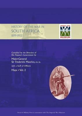 OFFICIAL HISTORY OF THE WAR IN SOUTH AFRICA 1899-1902 compiled by the Direction of His Majesty's Government Volume Two Maps - Major General Frederick Maurice,Captain Maurice Harold Grant - cover