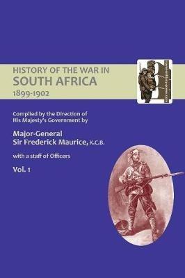 OFFICIAL HISTORY OF THE WAR IN SOUTH AFRICA 1899-1902 compiled by the Direction of His Majesty's Government Volume One - Major General Frederick Maurice,Captain Maurice Harold Grant - cover