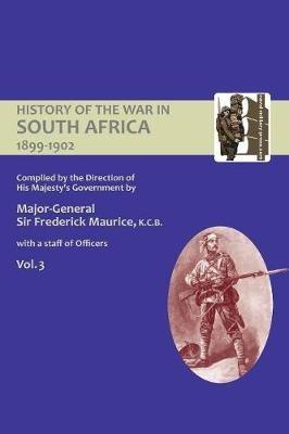 OFFICIAL HISTORY OF THE WAR IN SOUTH AFRICA 1899-1902 compiled by the Direction of His Majesty's Government Volume Three - Major General Frederick Maurice,Captain Maurice Harold Grant - cover