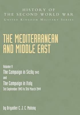 Mediterranean and Middle East Volume V: THE CAMPAIGN IN SICILY 1943 AND THE CAMPAIGN IN ITALY 3rd September 1943 TO 31st March 1944 Part One - Brigadier C J C Molony - cover