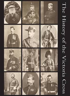 The History of the Victoria Cross: being an account of the 520 acts of bravery for which the decoration has been awarded and portraits of 392 recipients - Philip A Wilkins - cover