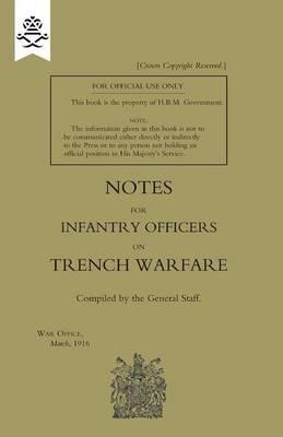 Notes for Infantry Officers on Trench Warfare, March 1916 - The General Staff - cover