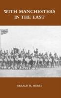 With Manchesters in the East - Gerald B. Hurst - cover