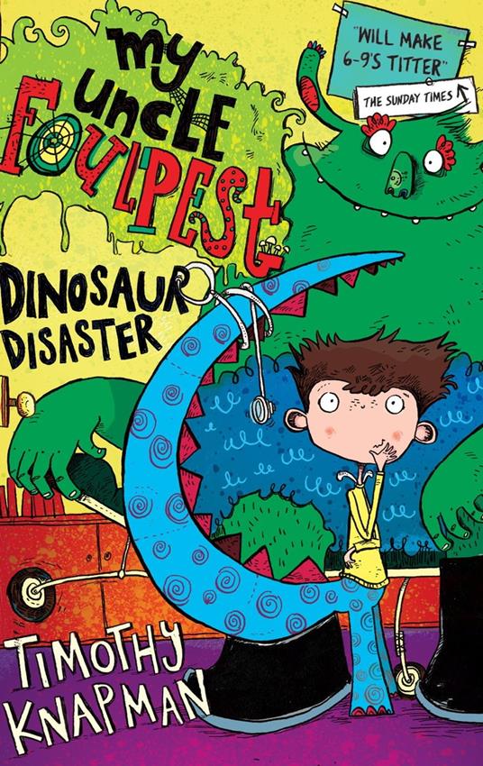 My Uncle Foulpest: Dinosaur Disaster - Timothy Knapman,Sarah Horne - ebook