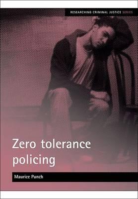 Zero tolerance policing - Maurice Punch - cover