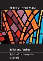Belief and ageing: Spiritual pathways in later life