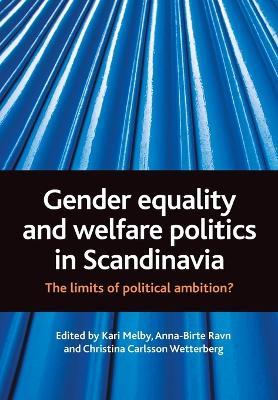 Gender equality and welfare politics in Scandinavia: The limits of political ambition? - cover