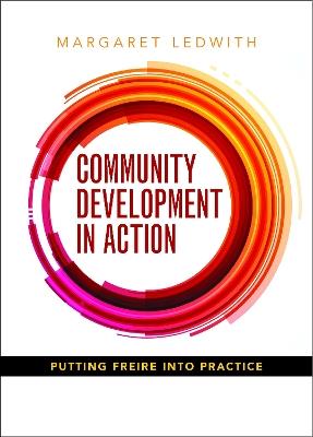 Community development in action: Putting Freire into practice - Margaret Ledwith - cover