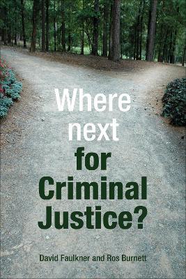 Where next for criminal justice? - David Faulkner,Ros Burnett - cover