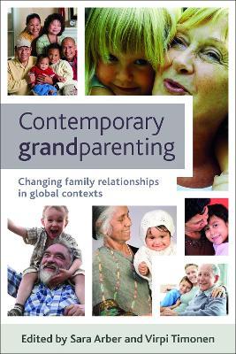 Contemporary Grandparenting: Changing Family Relationships in Global Contexts - cover