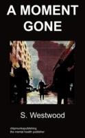a Moment Gone: Body Dysmorphic Disorder - S Westwood - cover