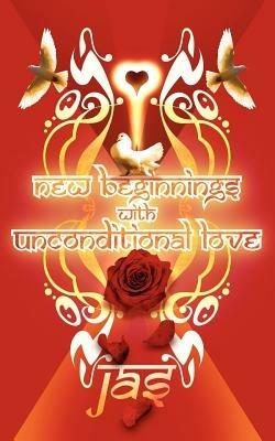 New Beginnings with Unconditional Love - Jas - cover