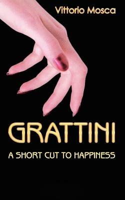 Grattini: A Short Cut to Happiness - Vittorio Mosca - cover