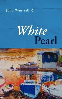 White Pearl - John Wanstall - cover