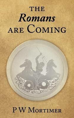 The Romans Are Coming - P. W. Mortimer - cover