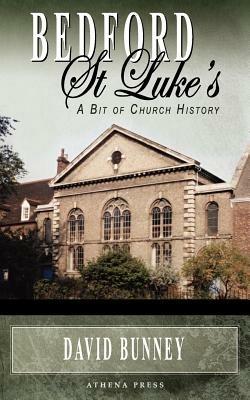 Bedford St Luke's: A Bit of Church History - David Bunney - cover
