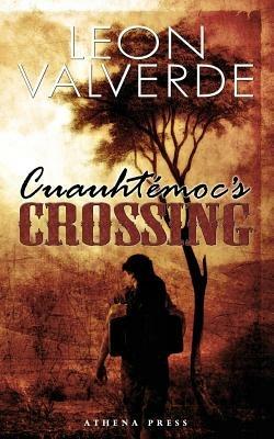 Cuauhtemoc's Crossing - Leon Valverde - cover
