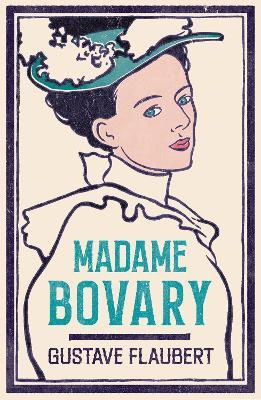 Madame Bovary: Newly Translated and Annotated (Alma Classics Evergreens) - Gustave Flaubert - cover