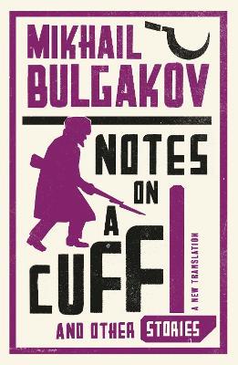 Notes on a Cuff and Other Stories: New Translation - Mikhail Afanasevich Bulgakov - cover