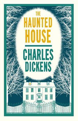 The Haunted House: Annotated Edition - Charles Dickens - cover
