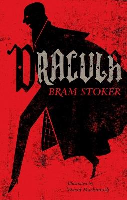 Dracula: Annotated Edition. Illustrated by David Mackintosh - Bram Stoker - cover