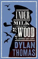Under Milk Wood and Other Radio Scripts: Annotated Edition