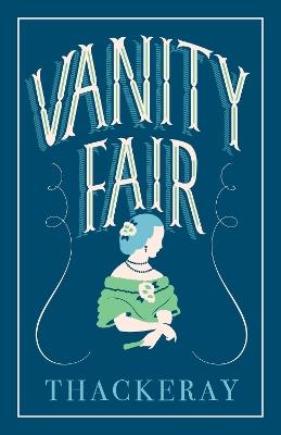 Vanity Fair: Annotated Edition (Alma Classics Evergreens) - William Makepeace Thackeray - cover