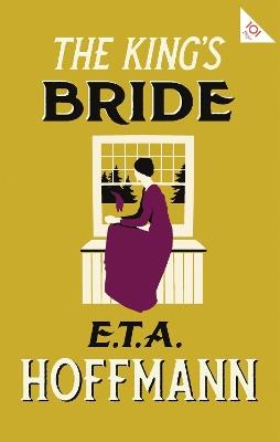 The King's Bride: Annotated Edition with an introduction by Paul Turner - E.T.A. Hoffmann - cover