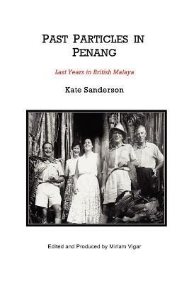 Past Particles in Penang - Kate Sanderson - cover