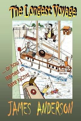The Longest Voyage (or How I Learned to Hate Yachts) - James Anderson - cover
