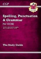 GCSE Spelling, Punctuation and Grammar Study Guide - CGP Books - cover