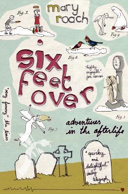 Six Feet Over: Adventures in the Afterlife - Mary Roach - cover