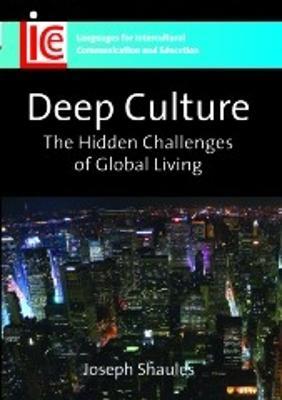 Deep Culture: The Hidden Challenges of Global Living - Joseph Shaules - cover