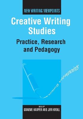 Creative Writing Studies: Practice, Research and Pedagogy - cover