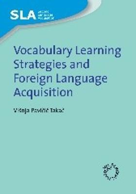 Vocabulary Learning Strategies and Foreign Language Acquisition - Visnja Pavicic Takac - cover