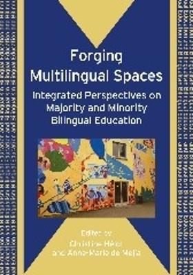 Forging Multilingual Spaces: Integrated Perspectives on Majority and Minority Bilingual Education - cover
