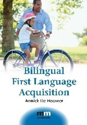 Bilingual First Language Acquisition - Annick De Houwer - cover