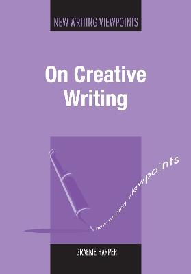 On Creative Writing - Graeme Harper - cover