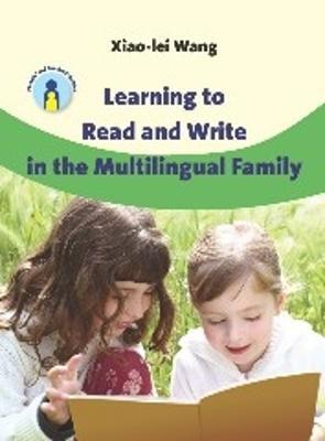 Learning to Read and Write in the Multilingual Family - Xiao-lei Wang - cover