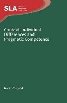 Context, Individual Differences and Pragmatic Competence - Naoko Taguchi - cover