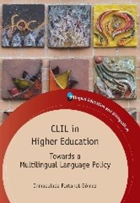 CLIL in Higher Education: Towards a Multilingual Language Policy - Inmaculada Fortanet-Gómez - cover