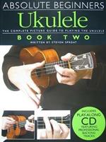 Absolute Beginners: Ukulele Book 2