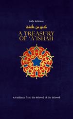 A Treasury of Aisha: A Guidance from the Beloved of the Beloved