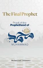 The Final Prophet: Proof of the Prophethood of Muhammad