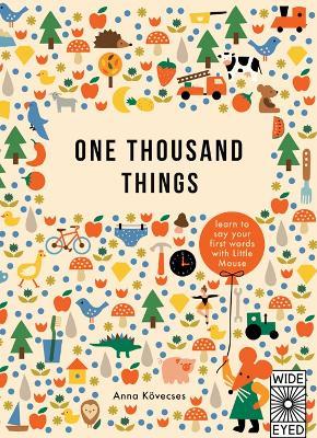 One Thousand Things: Learn your first words with Little Mouse - Anna Kovecses - cover